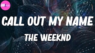 🍂 The Weeknd, "Call Out My Name" (Lyrics)