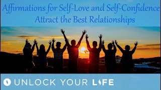 Affirmations for Self Love and Self Confidence, Attract the Best Relationships