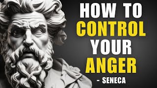 Seneca - 10 Stoic Principle For Controlling Your ANGER (Stoicism)