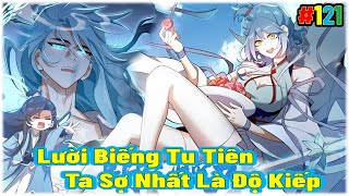 Tập 121 :  Ta Ở Tu Tiên Giới Chỉ Làm Giờ Hành Chính - Gấu Review