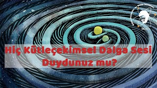 Kütleçekimsel Dalga Sesi: LIGO