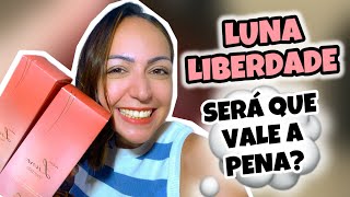 LUNA LIBERDADE - SERÁ QUE VALE A PENA?