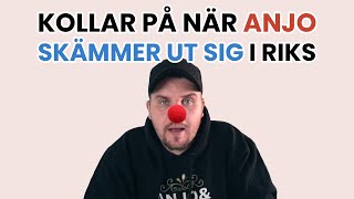 Kollar på när Anjo skämmer ut sig i Riks