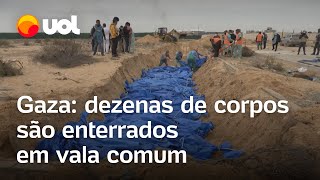 Gaza: Dezenas de corpos são enterrados em vala comum