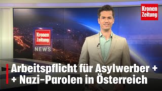 Arbeitspflicht für Asylwerber ++ Nazi-Parolen auch in Österreich | krone.tv NEWS