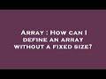 Array : How can I define an array without a fixed size?