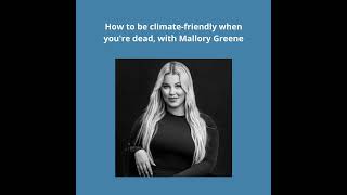 How to be climate-friendly when you're dead, with Mallory Greene