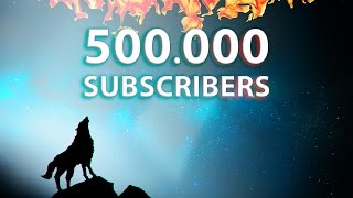 Reached 500,000 Subscribers! THANKS!