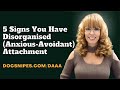 5 Signs of Disorganized, Anxious or Avoidant Attachment