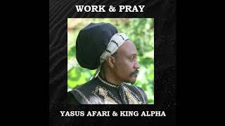 Yasus Afari \u0026 King Alpha - Work \u0026 Pray dub plate