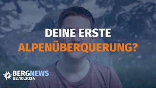 Zu Fuß über die Alpen, goldener Berg-Herbst?, Ausbildung im DAV | Bergnews vom 02.10.24