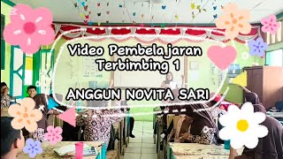 VIDEO PEMBELAJARAN TERBIMBING 1 (ANGGUN NOVITA SARI)