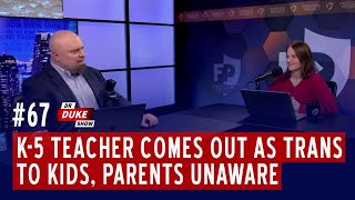 Ep. 67 – K-5 Teacher Comes Out As Trans To Kids, Parents Unaware