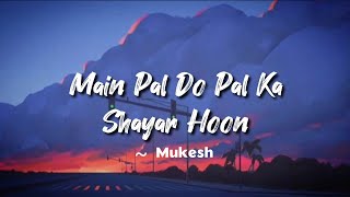 Main Pal Do Pal Ka Shayar Hoon -lyrics || Mukesh || Kabhi Kabhi || @LYRICS🖤