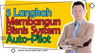 5 Langkah Membangun Bisnis Sistem Autopilot - Coach Hendra Hilman