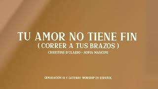 Tu Amor No Tiene Fin (Correr A Tus Brazos) | Generación 12 & Gateway Worship Español (VIDEO LETRA)