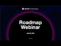 Spotify for Backstage Roadmap Webinar, April 2024