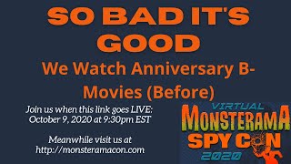 Monsterama presents: So Bad It's Good: We Watch Anniversary B-Movies (Before)