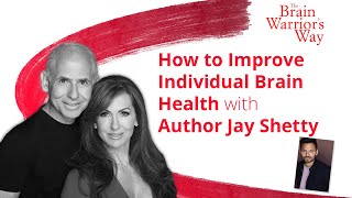 How To Improve Individual Brain Health With Jay Shetty -The Brain Warrior's Way Podcast