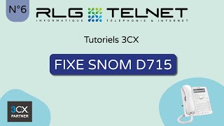 Tutoriels 3CX - LE FIXE SNOM D715