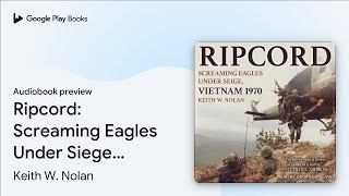 Ripcord: Screaming Eagles Under Siege, Vietnam… by Keith W. Nolan · Audiobook preview