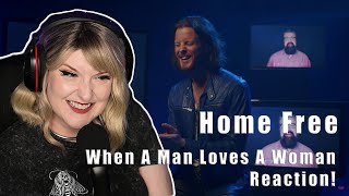 HOME FREE - When A Man Loves A Woman | NON METAL ARITST MONDAY REACTION