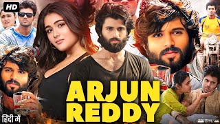 Arjun Reddy Full Movie In Hindi Dubbed | Vijay Deverakonda | Shalini Pandey | Review \u0026 Facts