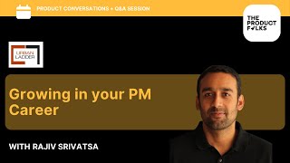 Growing in your PM Career | Rajiv Srivatsa, Founder - Urban Ladder, Partner - Antler | TPF