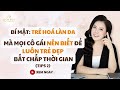 Bí Mật Trẻ Hoá Làn Da Mà Mọi Cô Gái Nên Biết Để Luôn Trẻ Đẹp Bất Chấp Thời Gian (Tips 2)| GV Hoà Bùi