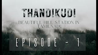 THANDIKUDI  - Episode -1 - A Hidden Gem || Dindigul -Tamilnadu || VLOG in Hindi