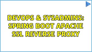 DevOps & SysAdmins: Spring Boot Apache SSL Reverse Proxy (2 Solutions!!)