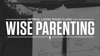 Micro Class: Wise Parenting (for Fatherhood 101 via Grit by Angela Duckworth)