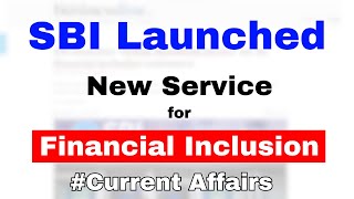 SBI launched New Service for Financial Inclusion | Current Affairs
