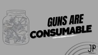 Guns are Consumable