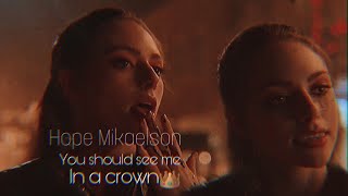 Hope Mikaelson | You should see me in a Crown￼