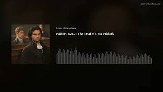 Poldark S2E2: The Trial of Ross Poldark