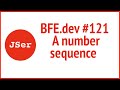 BFE.dev#121. A number sequence | JSer - Front End Interview questions