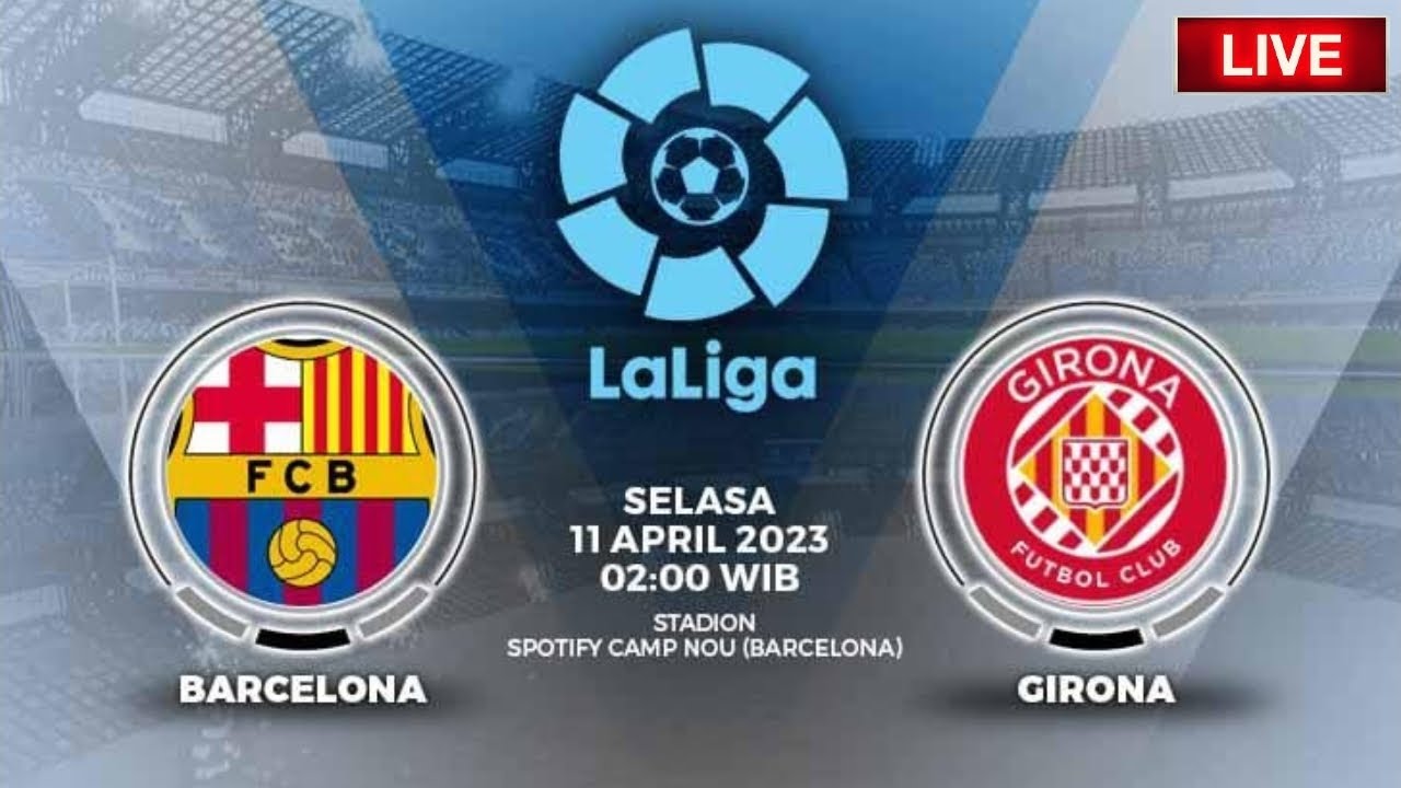 LIVE STREAMING BARCELONA FC VS GIRONA || SPANISH LA LIGA || STREAMING ...