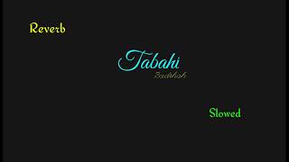 #reverbtabahi Tabahi Song | Badshah | Reverb & Slowed | Tamannaa | Retropanda (part 1) #tabahireverb
