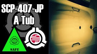 SCP-407-JP A Tub | object class Safe | hallucination / compulsion scp