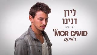 לירן דנינו - יש ימים - דיג'יי מור דוד רמיקס - DJ MOR DAVID Remix