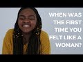 10 women describe the first time they felt like a woman