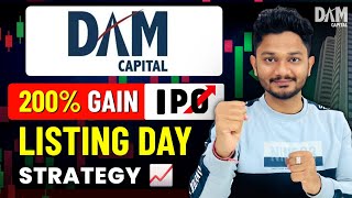 DAM CAPITAL ADVISORS IPO LISTING DAY STRATEGY 📈 | DAM CAPITAL ADVISORS IPO LISTING DAY PRICE 🔥