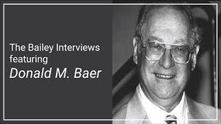 Donald M. Baer | The Bailey Interviews