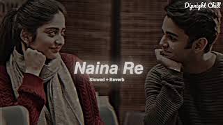 Naina Re [Slowed+Reverb] Himesh Reshammiya | Dangerous Ishhq (Lofi Music Channel)