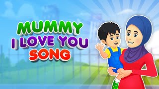 Mummy I Love You Song I Nasheed I Islamic Cartoon I Best Islamic Songs For Kids I Best Muslim Songs