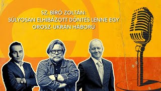 Concorde Podcast - Sz. Bíró Zoltán: Súlyosan elhibázott döntés lenne egy orosz-ukrán háború