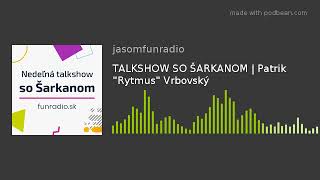 TALKSHOW SO ŠARKANOM | Patrik \