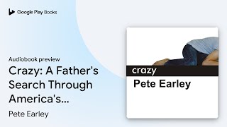 Crazy: A Father's Search Through America's… by Pete Earley · Audiobook preview