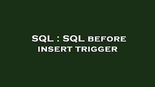SQL : SQL before insert trigger